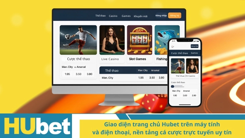 Giao diện trang chủ Hubet trên máy tính và điện thoại, nền tảng cá cược trực tuyến uy tín