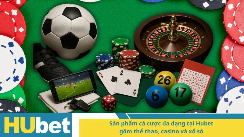 Sản phẩm cá cược đa dạng tại Hubet, gồm thể thao, casino và xổ số