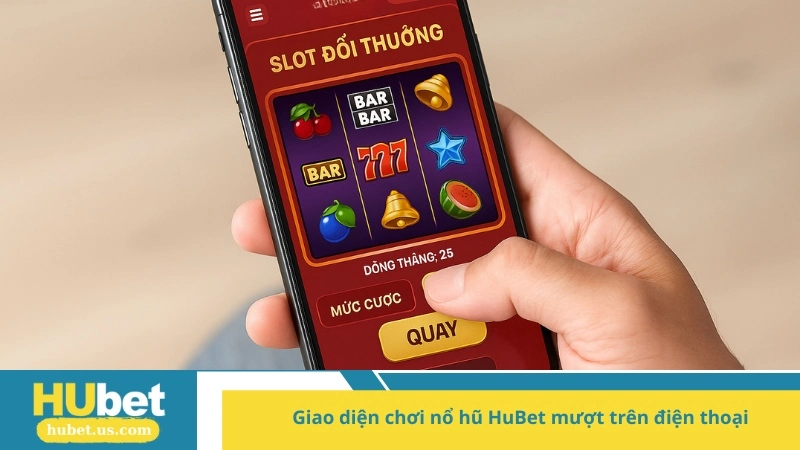 giao diện chơi nổ hũ HuBet mượt trên điện thoại
