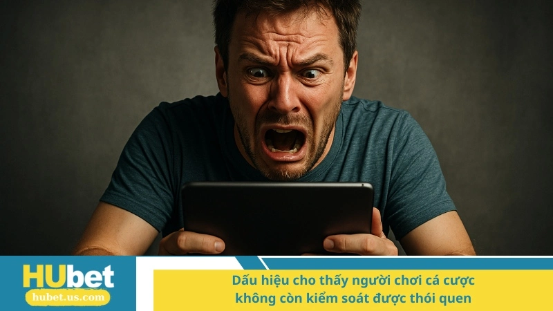 Dấu hiệu cho thấy người chơi cá cược không còn kiểm soát được thói quen