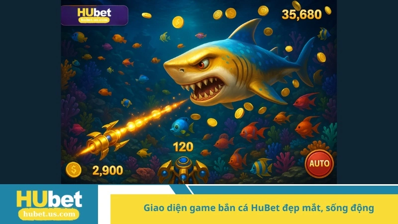 Giao diện game bắn cá HuBet đẹp mắt, sống động