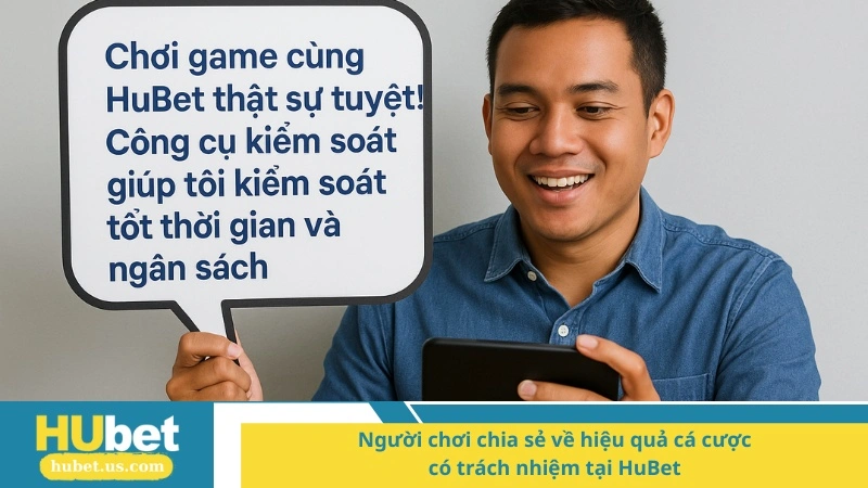 Người chơi chia sẻ về hiệu quả cá cược có trách nhiệm tại HuBet