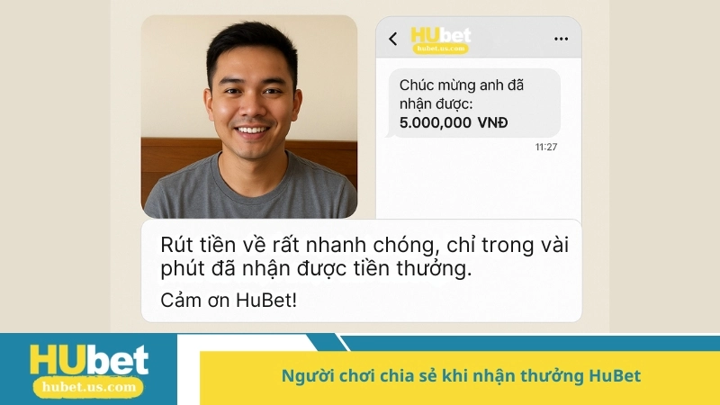 Người chơi chia sẻ khi nhận thưởng HuBet
